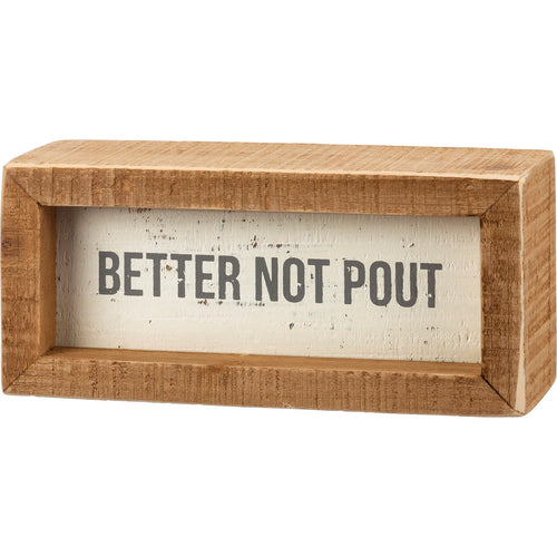 111431 - Inset Box Sign Better Not Pout (7433980641346) (7549244899394)