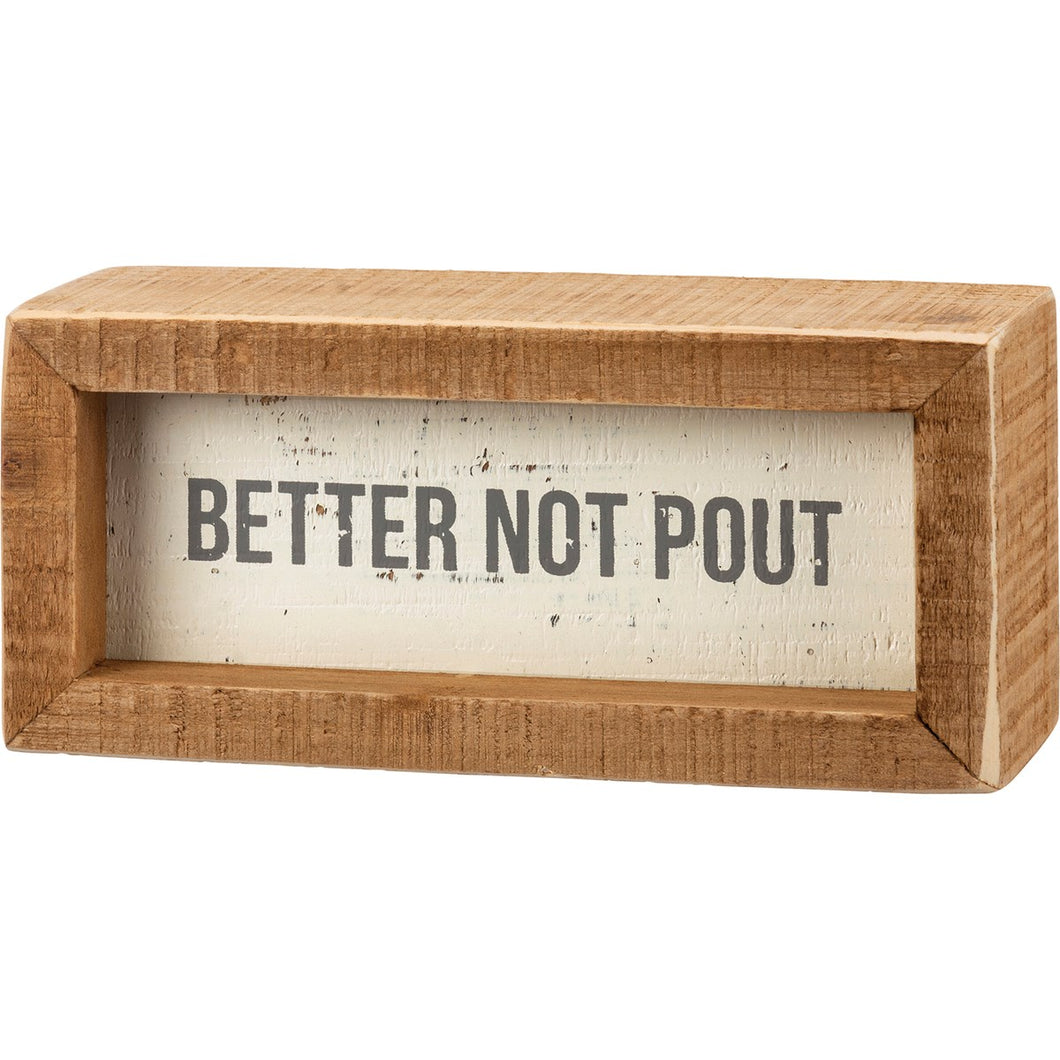 111431 - Inset Box Sign Better Not Pout (7433980641346) (7549244899394)
